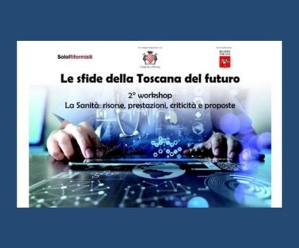 Clicca per accedere all'articolo Le sfide della Toscana del futuro: "La Sanità: risorse, prestazioni, criticità, proposte"